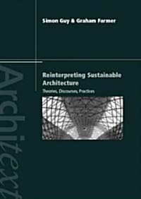 Reinterpreting Sustainable Architecture : Theories, Discourses, Practices (Paperback, New ed)