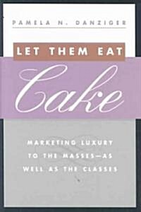 Let Them Eat Cake (Hardcover)