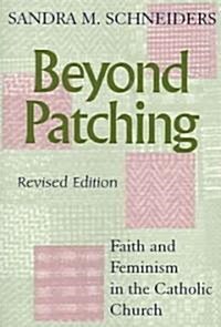 Beyond Patching: Faith and Feminism in the Catholic Church (Paperback, Revised)