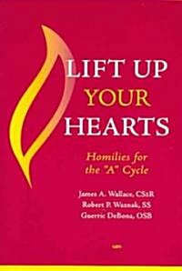 Lift Up Your Hearts: Homilies for the a Cycle (Paperback)