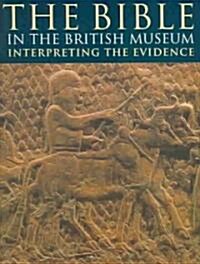 The Bible in the British Museum: Interpreting the Evidence (Paperback)