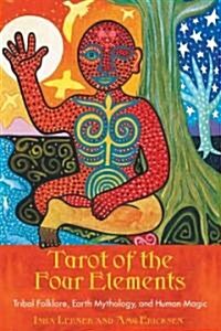 Tarot of the Four Elements: Tribal Folklore, Earth Mythology, and Human Magic (Other)