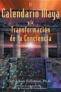 El Calendario Maya Y La Transformaci? de la Consciencia (Paperback)
