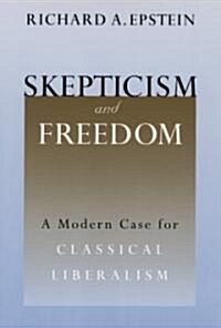 Skepticism and Freedom: A Modern Case for Classical Liberalism (Paperback)