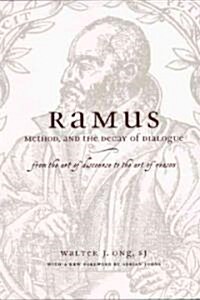 Ramus, Method, and the Decay of Dialogue: From the Art of Discourse to the Art of Reason (Paperback, 2)