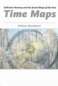 Time Maps: Collective Memory and the Social Shape of the Past (Paperback, 2)