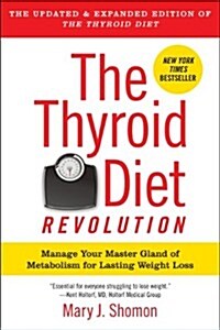 The Thyroid Diet Revolution: Manage Your Master Gland of Metabolism for Lasting Weight Loss (Paperback)