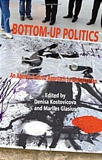 Bottom-Up Politics : An Agency-Centred Approach to Globalization (Hardcover)