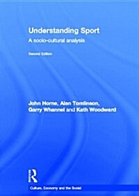 Understanding Sport : A socio-cultural analysis (Hardcover)