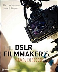 The Dslr Filmmakers Handbook: Real-World Production Techniques (Paperback)