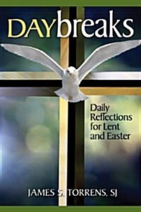 Daybreaks: Daily Reflections for Lent and Easter (Paperback)