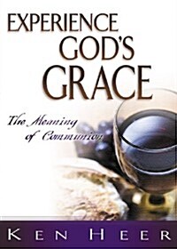 Experience Gods Grace: The Meaning of Communion (Paperback)