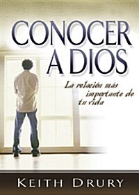 Conocer a Dios (Knowing God): La Relacion Mas Importante de Tu Vida (Your Most Important Relationship) (Paperback)