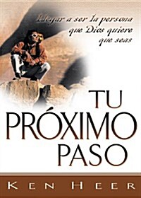 Tu Proximo Paso (Your Next Step): Llegar a Ser La Persona Que Dios Quiere Que Seas (Becoming the Person God Meant You to Be) (Paperback)