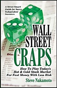 Wall Street Craps: How to Play Todays Hot & Cold Stock Market for Fast Money with Less Risk (Paperback)