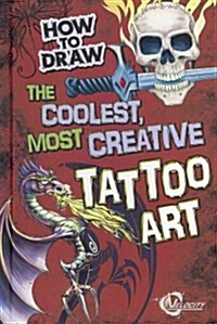 How to Draw the Coolest, Most Creative Tattoo Art (Hardcover)