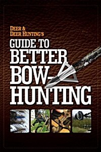 Deer & Deer Huntings Guide to Better Bow-Hunting (Paperback)