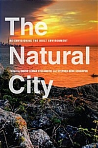 The Natural City: Re-Envisioning the Built Environment (Paperback, 2)