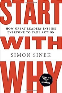 [중고] Start with Why: How Great Leaders Inspire Everyone to Take Action (Paperback)