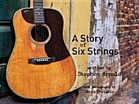 A Story of Six Strings (Hardcover)