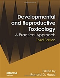 Developmental and Reproductive Toxicology : A Practical Approach, Third Edition (Hardcover, 3 ed)