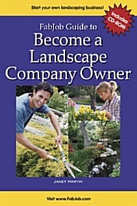 Fabjob Guide to Become a Landscape Company Owner [With CDROM] (Paperback)