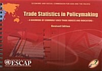 Trade Statistics in Policymaking: A Handbook of Commonly Used Indicies and Indicatorsrevised (Spiral, Edition 2009)