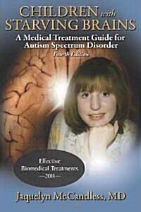 [중고] Children with Starving Brains: A Medical Treatment Guide for Autism Spectrum Disorder (Paperback, 4)