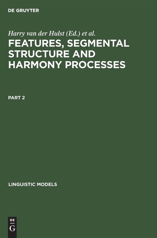 Features, Segmental Structure and Harmony Processes. Part 2 (Hardcover, Reprint 2019)