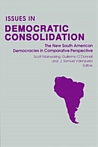 Issues in Democratic Consolidation: The New South American Democracies in Comparative Perspective (Hardcover)