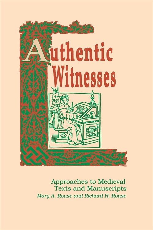 Authentic Witnesses: Approaches to Medieval Texts and Manuscripts (Paperback, Revised)