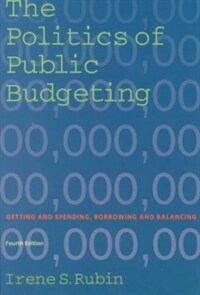 The politics of public budgeting : getting and spending, borrowing and balancing 4th ed