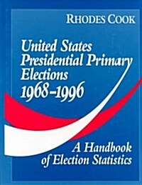 United States Presidential Primary Elections 1968-1996 (Hardcover)