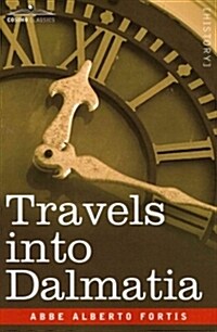 Travels into Dalmatia (Paperback)