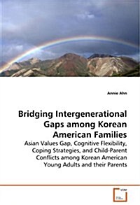 Bridging Intergenerational Gaps Among Korean American Families (Paperback)