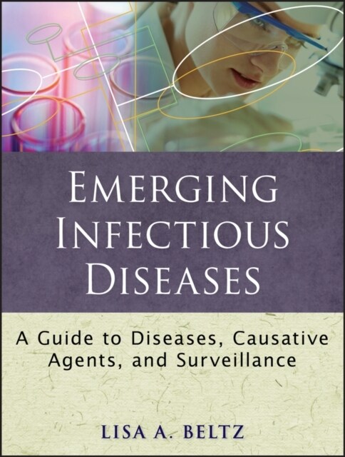 Emerging Infectious Diseases: A Guide to Diseases, Causative Agents, and Surveillance (Paperback)