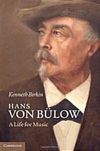 Hans Von Bulow : A Life for Music (Hardcover)