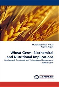 Wheat Germ: Biochemical and Nutritional Implications (Paperback)