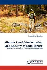 Ghanas Land Adminstration and Security of Land Tenure (Paperback)