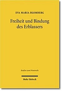 Freiheit Und Bindung Des Erblassers: Eine Untersuchung Erbrechtlicher Verwirklichungsklauseln (Hardcover)