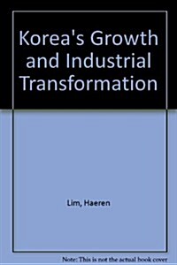 Koreas Growth and Industrial Transformation (Hardcover)