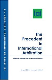 The Precedent In International Arbitration (Hardcover)