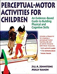Perceptual-Motor Activities for Children: An Evidence-Based Guide to Building Physical and Cognitive Skills (Paperback)
