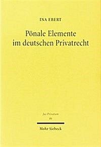 Ponale Elemente Im Deutschen Privatrecht: Von Der Renaissance Der Privatstrafe Im Deutschen Recht (Hardcover)