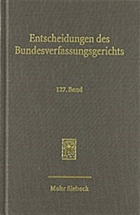 Entscheidungen Des Bundesverfassungsgerichts: Band 127 (Hardcover)