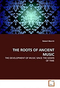 The Roots of Ancient Music (Paperback)