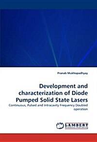 Development and Characterization of Diode Pumped Solid State Lasers (Paperback)