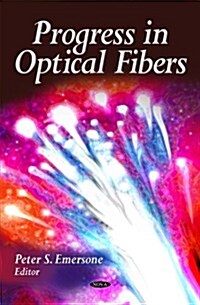 Progress in Optical Fibers. Edited by Peter S. Emersone (Hardcover)