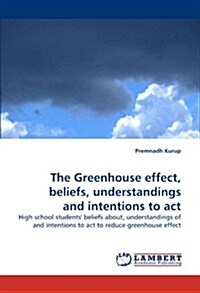 The Greenhouse Effect, Beliefs, Understandings and Intentions to ACT (Paperback)