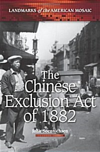 The Chinese Exclusion Act of 1882 (Hardcover)